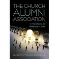 The Church Alumni Association: A Handbook for Believers in Exile