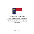 NC Patriots 1775-1783: Their Own Words, Volume 2 The Provincial and State Troops (Part 2), 2nd Edition