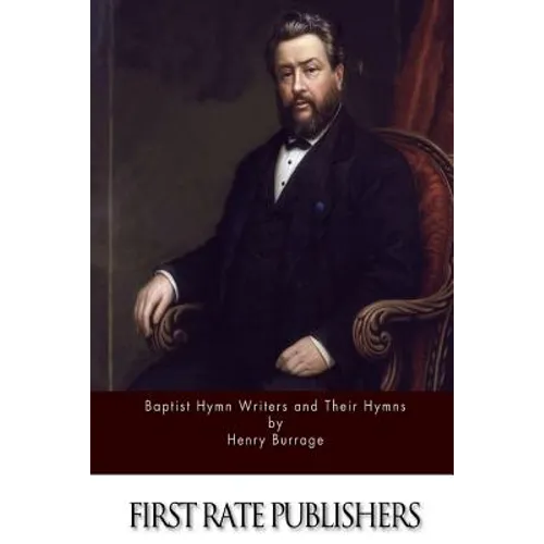Baptist Hymn Writers and Their Hymns