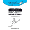 The 6 Step Approach to Embracing Project Management For Increased Personal, Professional, and Business Success