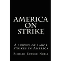 America on Strike: A survey of labor strikes in America