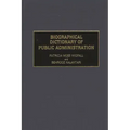 Biographical Dictionary of Public Administration