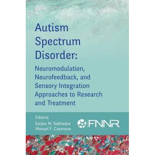 Autism Spectrum Disorder: Neuromodulation, Neurofeedback, and Sensory Integration Approaches to Research and Treatment