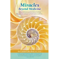 Miracles Beyond Medicine: A Physician's Personal Journey to Healing Through Conventional and Alternative Medicine