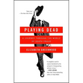 Playing Dead: A Journey Through the World of Death Fraud