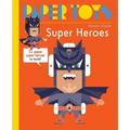 Paper Toys: Super Heroes: 11 Paper Super Heroes to Build