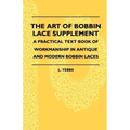 The Art Of Bobbin Lace Supplement - A Practical Text Book Of Workmanship In Antique And Modern Bobbin Laces