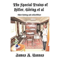 The Special Trains of Hitler, Göring et al: (their history and collectibles)