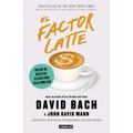 El Factor Latte: Por Qué No Necesitas Ser Rico Para Vivir Como Rico / The Latte Factor: Why You Don't Have to Be Rich to Live Rich