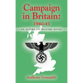 Campaign in Britain 1940-41: An Alternate History Novel