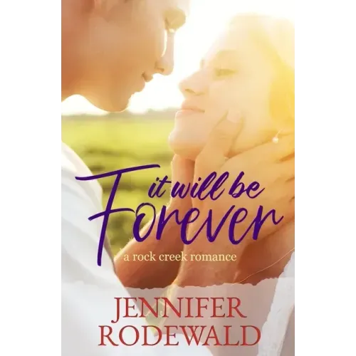 It Will Be Forever: A Rock Creek Romance