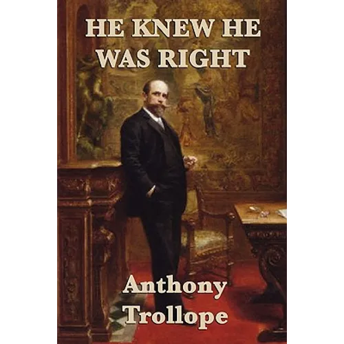 He Knew He was Right: A Victorian Novel of Marriage, Jealousy, and Obsession