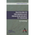 Travellers to the Middle East from Burckhardt to Thesiger: An Anthology