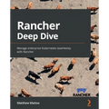 Rancher Deep Dive: Manage enterprise Kubernetes seamlessly with Rancher