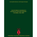 Assessing Revolutionary and Insurgent Strategies CASE STUDIES IN INSURGENCY AND REVOLUTIONARY WARFARE- COLOMBIA (1964-2009)