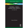 Football, Family, Gender and Identity: The Football Self