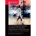 The Routledge International Handbook of Embodied Perspectives in Psychotherapy: Approaches from Dance Movement and Body Psychotherapies