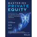 Mastering Private Equity: Transformation Via Venture Capital, Minority Investments and Buyouts