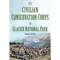 The Civilian Conservation Corps in Glacier National Park, Montana