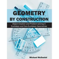Geometry by Construction: Object Creation and Problem-Solving in Euclidean and Non-Euclidean Geometries