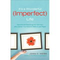 It's a Wonderful (Imperfect) Life: Devotional Readings for Women Who Strive Too Hard to Make It Just Right