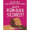 What Is Asian-Black Solidarity?