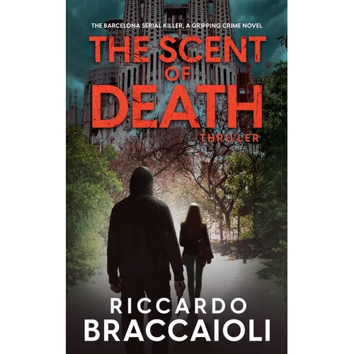 The Scent of Death: The Barcelona Serial Killer, A Gripping Crime Novel