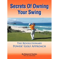 Secrets Of Owning Your Swing: The Revolutionary Power3 Golf Approach