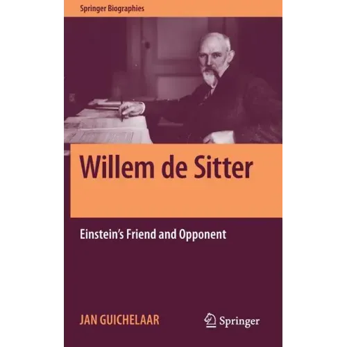 Willem de Sitter: Einstein's Friend and Opponent