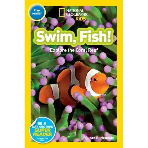 Swim, Fish! (National Geographic Kids Readers, Pre-Reader): Explore the Coral Reef