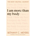 I Am More Than My Body: The Body Neutral Journey