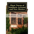 Ghost Towns of Southern Arizona and New Mexico