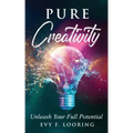 Pure Creativity: Unleash Your Full Potential