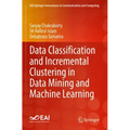 Data Classification and Incremental Clustering in Data Mining and Machine Learning