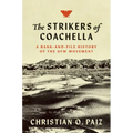 The Strikers of Coachella: A Rank-And-File History of the Ufw Movement