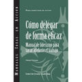 Delegating Effectively: A Leader's Guide to Getting Things Done (Spanish)