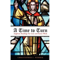 A Time to Turn: Anglican Readings for Lent and Easter Week