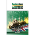 Confessions of a British Spy: British Enmity Against Islam