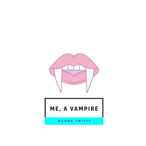 Me, a Vampire