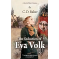 The Seduction of Eva Volk: A Novel of Hitler's Christians