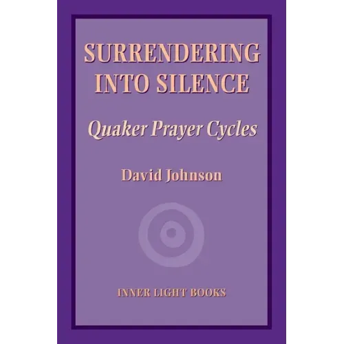 Surrendering into Silence: Quaker Prayer Cycles