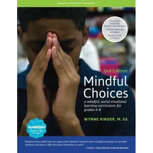 Mindful Choices, 2nd Edition: A Mindful, Social Emotional Learning Curriculum for Grades 6-8