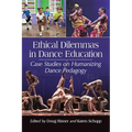 Ethical Dilemmas in Dance Education: Case Studies on Humanizing Dance Pedagogy