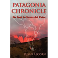 Patagonia Chronicle: On Foot in Torres del Paine