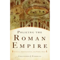 Policing the Roman Empire: Soldiers, Administration, and Public Order
