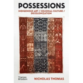 Possessions: Indigenous Art / Colonial Culture / Decolonization