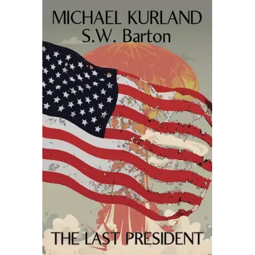 The Last President: A Novel of an Alternative America
