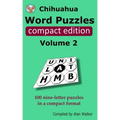 Chihuahua Word Puzzles Compact Edition Volume 2: 100 nine-letter puzzles in a compact format
