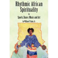 Rhythmic African Spirituality in Sports, Dance, Music and Art
