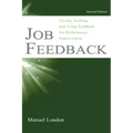 Job Feedback: Giving, Seeking, and Using Feedback for Performance Improvement